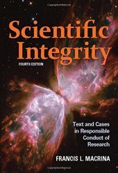 book Scientific integrity : text and cases in responsible conduct of research