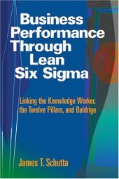 book Business performance through lean six sigma : linking the knowledge worker, the twelve pillars, and Baldrige