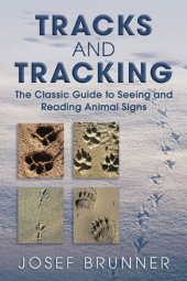 book Tracks and tracking : the classic guide to seeing and reading animal signs