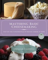 book Mastering basic cheesemaking : the fun and fundamentals of making cheese at home