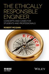 book The Ethically Responsible Engineer : Concepts and Cases for Students and Professionals