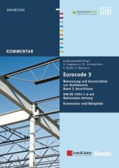 book Eurocode 3 : Bemessung und Konstruktion von Stahlbauten. 2, Anschlüsse : DIN EN 1993-1-8 mit Nationalem ; Anhang. Kommentar und Beispiele