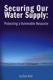 book Securing our water supply : protecting a vulnerable resource