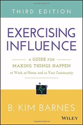 book Exercising influence : a guide for making things happen at work, at home, and in your community