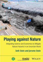 book Playing against nature : integrating science and economics to mitigate natural hazards in an uncertain world