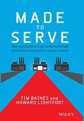 book Made to Serve: How Manufacturers can Compete Through Servitization and Product Service Systems