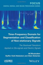 book Time-frequency domain for segmentation and classification of non-stationary signals : the Stockwell Transform applied on bio-signals and electric signals