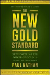 book The new gold standard : rediscovering the power of gold to protect and grow wealth