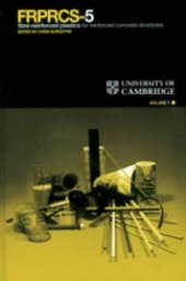 book FRPRCS-5 : fibre-reinforced plastics for reinforced concrete structures : proceedings of the Fifth International Conference on Fibre-Reinforced Plastics for Reinforced Concrete Structures, Cambridge, UK, 16-18 July 2001