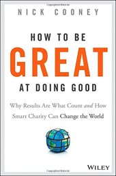 book How to be great at doing good : why results are what count and how smart charity can change the world