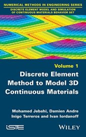 book Discrete element model and simulation of continuous materials behavior set. Volume 1, Discrete element method to model 3D continuous materials