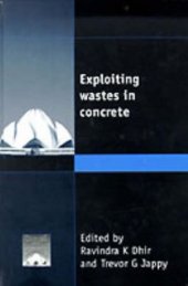 book Exploiting wastes in concrete : proceedings of the international seminar held at the University of Dundee, Scotland, UK on 7 September 1999