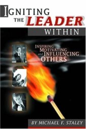 book Igniting the leader within : the leadership legacy of Ben Franklin, father of the American fire service