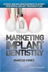 book Marketing implant dentistry : attract and influence patients to accept your dental implant treatment plan