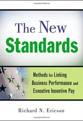 book The new standards : methods for linking business performance and executive incentive pay