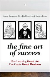 book The fine art of success : how learning great art can create great business