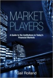 book Market players : a guide to the institutions in today's financial markets