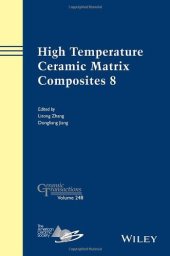 book High Temperature Ceramic Matrix Composites 8 : a collection of papers presented at the HTCMC-8 Conference, September 22-26, 2013, Xi'an, Shaanxi, China