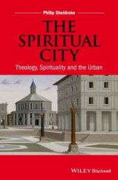 book The spiritual city : theology, spirituality, and the urban