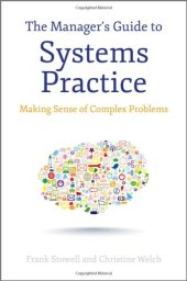 book The Manager's Guide to Systems Practice: Making Sense of Complex Problems