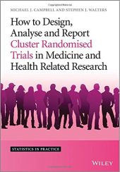 book How to Design, Analyse and Report Cluster Randomised Trials in Medicine and Health Related Research