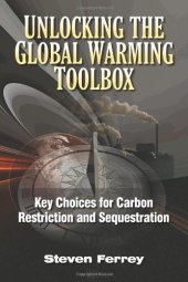 book Unlocking the global warming toolbox : key choices for carbon restriction and sequestration