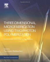 book Three-Dimensional Microfabrication Using Two-Photon Polymerization: Fundamentals, Technology, and Applications