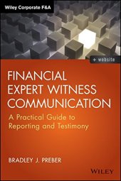 book Financial expert witness communication : a practical guide to reporting and testimony