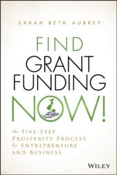 book Find grant funding now! : the five-step prosperity process for entrepreneurs and business