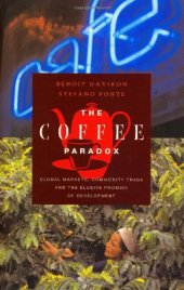 book The Coffee Paradox: Global Markets, Commodity Trade and the Elusive Promise of Development