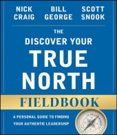 book The discover your true north fieldbook : a personal guide to finding your authentic leadership