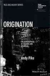 book Origination : the geographies of brands and branding