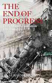 book The end of progress : how modern economics has failed us