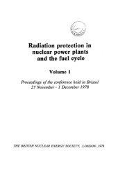 book Radiation protection in nuclear power plants and the fuel cycle : proceedings of the conference held in Bristol, 27 November-1 December 1978