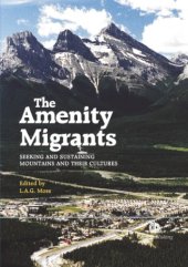 book The amenity migrants: seeking and sustaining mountains and their cultures