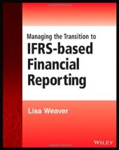 book Managing the transition to IFRS-based financial reporting : a practical guide to planning and implementing a transition to IFRS or national GAAP which is based on, or converged with IFRS