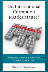 book Do International Corruption Metrics Matter?: The Impact of Transparency International's Corruption Perception Index