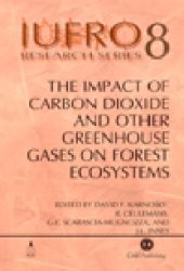 book The impact of carbon dioxide and other greenhouse gases on forest ecosystems. Report No. 3 of the IUFRO Task Force on Environmental Change