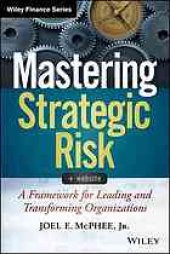 book Mastering strategic risk : a framework for leading and transforming organizations