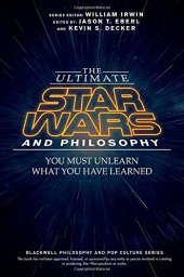 book The ultimate Star Wars and philosophy : you must unlearn what you have learned