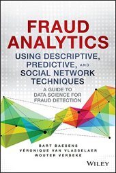 book Fraud analytics using descriptive, predictive, and social network techniques : a guide to data science for fraud detection