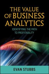 book The value of business analytics : identifying the path to profitability