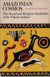 book Amazonian Cosmos: The Sexual and Religious Symbolism of the Tukano Indians