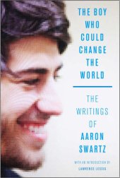 book The Boy Who Could Change the World: The Writings of Aaron Swartz