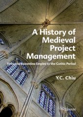 book A History of Medieval Project Management : From the Byzantine Empire to the Gothic Period