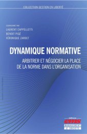 book Dynamique normative : arbitrer et négocier la place de la norme dans l'organisation