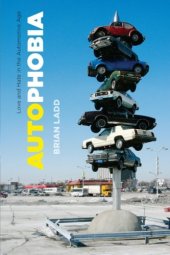 book Autophobia: Love and Hate in the Automotive Age