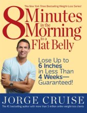 book 8 Minutes in the Morning to a Flat Belly: Lose Up to 6 Inches in Less than 4 Weeks--Guaranteed!