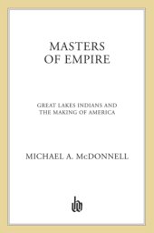 book Masters of Empire - Great Lakes Indians and the Making of America