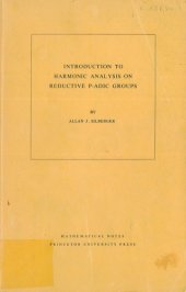 book Introduction to Harmonic Analysis on Reductive P-adic Groups: Based on lectures by Harish-Chandra at The Institute for Advanced Study, 1971-73